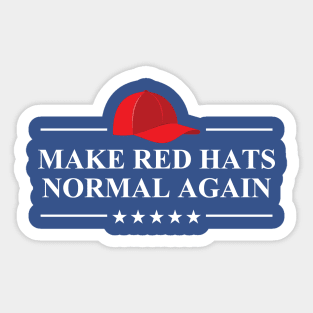 Make Red Hats Normal Again Sticker